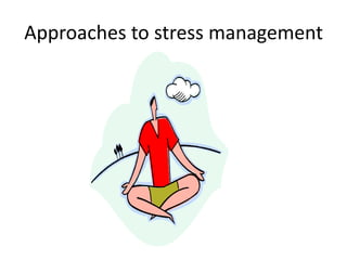 Approaches to stress management
 