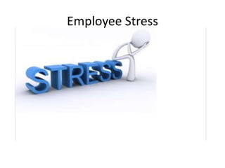 Employee Stress
 