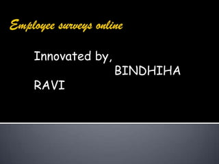 Innovated by,
RAVI

BINDHIHA

 