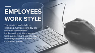 Employees Work Style­ Then & Now
