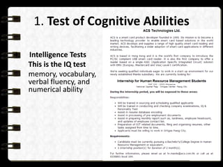 1. Test of Cognitive Abilities
I.

Intelligence Tests
This is the IQ test
memory, vocabulary,
verbal fluency, and
numerical ability

 