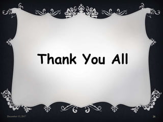 December 13, 2017 26
Thank You All
 