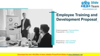Employee Training and
Development Proposal
Delivered on - Date submitted
Prepared by - User assigned
Project proposal - Proposal Name
Prepared for - Client Name
 