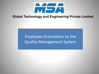 Employee Orientation to the
Quality Management System
Global Technology and Engineering Private Limited
 