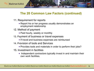 The 20 Common Law Factors  (continued) <ul><li>11. Requirement for reports </li></ul><ul><ul><li>Report his or her progres...