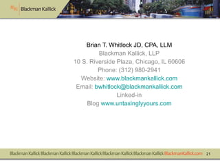 Brian T. Whitlock JD, CPA, LLM Blackman Kallick, LLP 10 S. Riverside Plaza, Chicago, IL 60606 Phone: (312) 980-2941 Websit...
