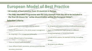 European Model of Best Practice
• 64 models of best practice from 15 countries in Europe
• The M&S WorkWell Programme was ...