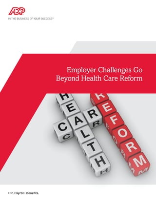 Employer Challenges Go
Beyond Health Care Reform
HR. Payroll. Benefits.
 