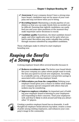 Chapter 1: Employer Branding 101 7 
✓ Awareness: If your company doesn’t have a strong emp­loyer 
brand, candidates may no...