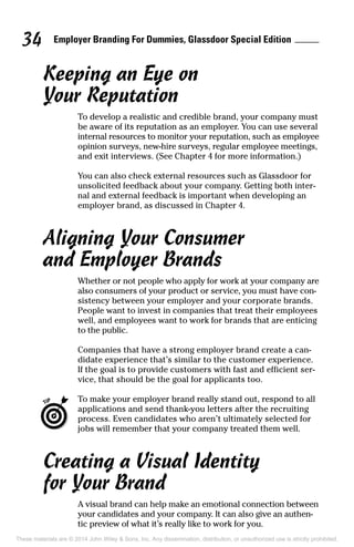 34 Employer Branding For Dummies, Glassdoor Special Edition 
Keeping an Eye on 
Your Reputation 
To develop a realistic an...