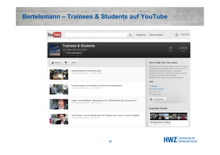 Bertelsmann – Trainees & Students auf YouTube




                          22
 