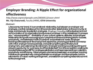 Employer Branding: A Ripple Effect for organizational effectiveness http://www.expressitpeople.com/20030512/cover.shtml Ms...
