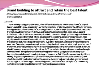 Brand building to attract and retain the best talent http://www.recruitersnetwork.com/articles/article.cfm?ID=1529  Punita...