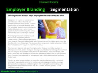 Employer Branding Segmentation
Alexander Crépin AC@Recruitmentcoach.nl
121
Employer Branding
 