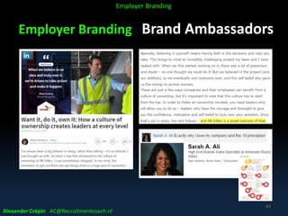 Employer Branding Brand Ambassadors
Alexander Crépin AC@Recruitmentcoach.nl
42
Employer Branding
 