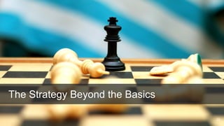 HR’s ad agency. 23
The Strategy Beyond the Basics
 