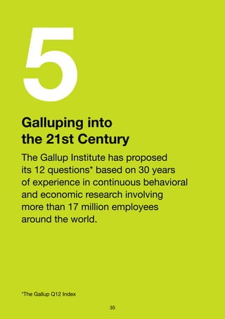 Galluping into
the 21st Century
5
35
*The Gallup Q12 Index
The Gallup Institute has proposed
its 12 questions* based on 30...