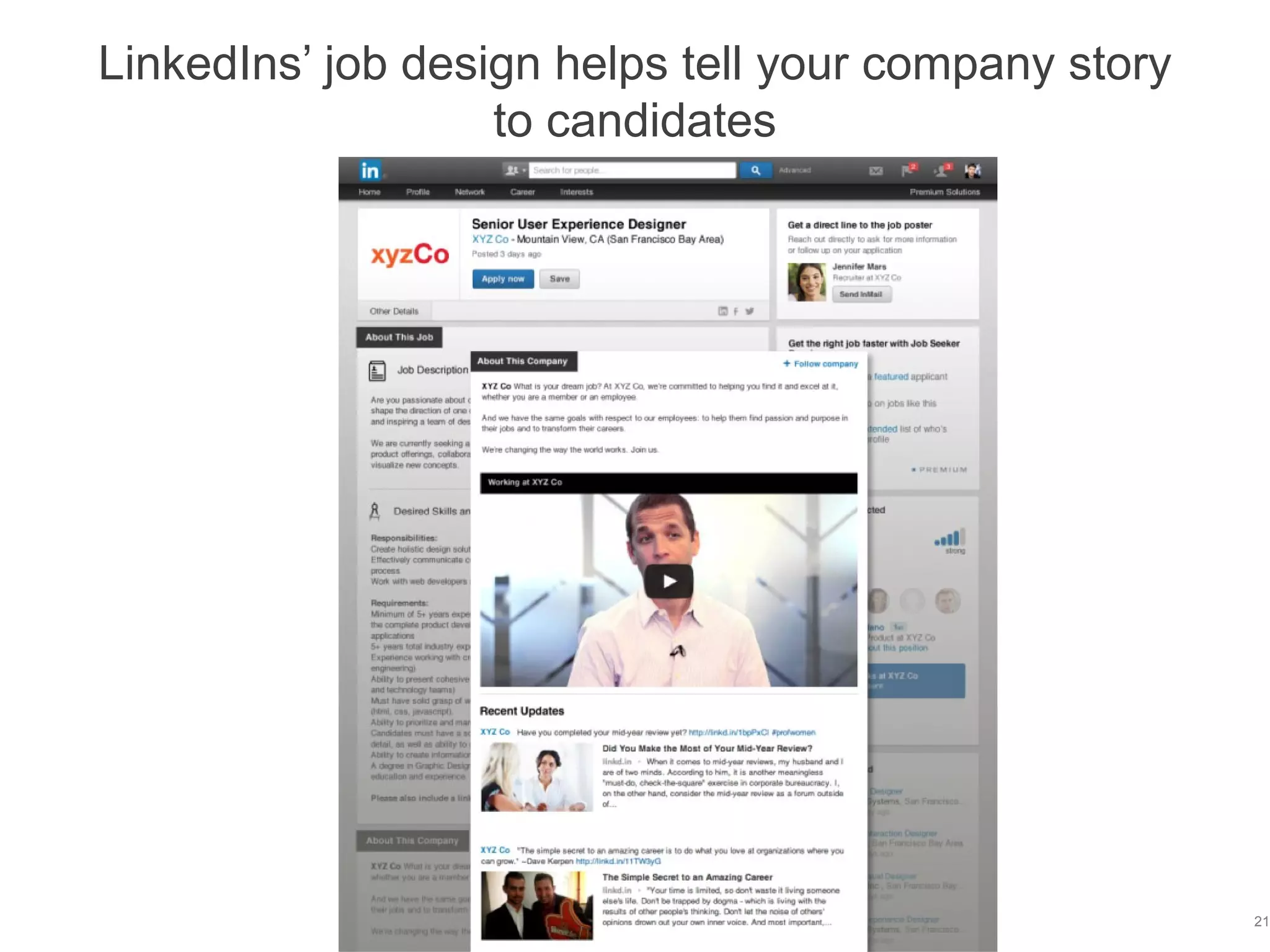 LinkedIns’ job design helps tell your company story
to candidates
21
 