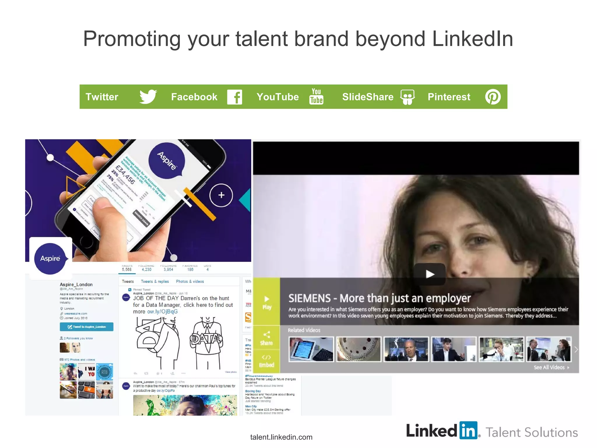 Promoting your talent brand beyond LinkedIn
Twitter Facebook YouTube SlideShare Pinterest
talent.linkedin.com
 