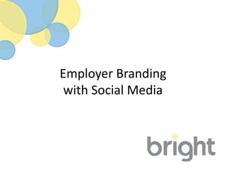 Employer Branding
with Social Media
 
