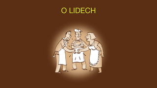 O LIDECH
 
