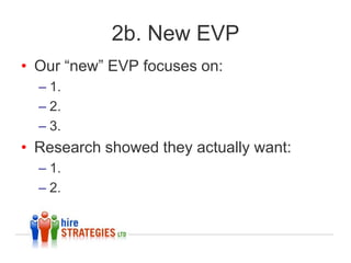 2a. Current EVP
• Our current EVP is:
  – X months old.
  – Includes the following values:
     o 1.
     o 2.
     o 3.
     o 4.
     o5
 