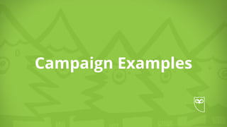 Campaign Examples
 