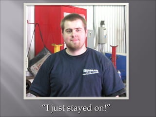 “ I just stayed on!” 