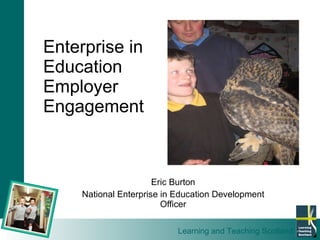 Eric Burton National Enterprise in Education Development Officer Enterprise in  Education Employer  Engagement 