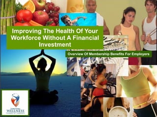 Improving The Health Of Your Workforce Without A Financial Investment Overview Of Membership Benefits For Employers 