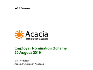 Employer Nomination Scheme 20 August 2010 IARC Seminar 