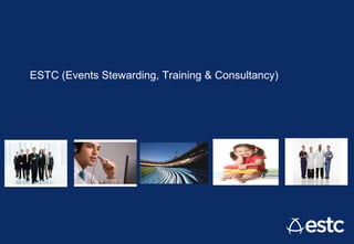 ESTC (Events Stewarding, Training & Consultancy)
 