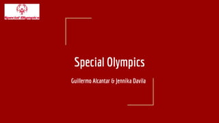 Special Olympics
Guillermo Alcantar & Jennika Davila
 