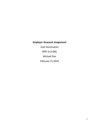 1
Employer Research Assignment
Josh Verschueren
SPRT-213-0NC
Michael Dao
February 21,2018
 
