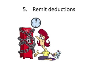 5. Remit deductions
 