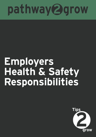Employers
Health & Safety
Responsibilities
grow
Tips
 