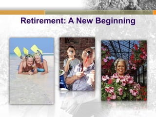 Retirement: A New Beginning
 