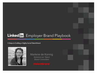 Marlene de Koning
Solutions en Talent
Brand Consultant
#talentbrand
 