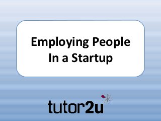 Employing People
  In a Startup
 