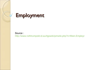 Employment Source :  http://www.ruthtrumpold.id.au/itgswiki/pmwiki.php?n=Main.Employment 