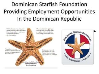 Dominican Starfish Foundation
Providing Employment Opportunities
In the Dominican Republic
 