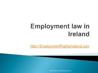 http://EmploymentRightsIreland.com




          http://EmploymentRightsIreland.com
 