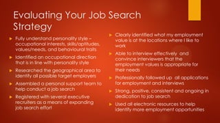 Evaluating Your Job Search
Strategy


Fully understand personality style –
occupational interests, skills/aptitudes,
valu...