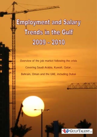 Overview of the job market following the crisis

    Covering Saudi Arabia, Kuwait, Qatar,

Bahrain, Oman and the UAE, including Dubai
 