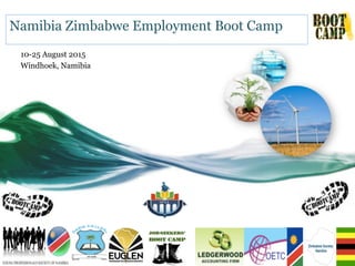 Namibia Zimbabwe Employment Boot Camp
10-25 August 2015
Windhoek, Namibia
 