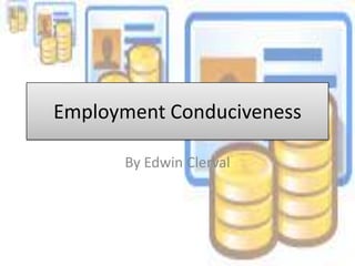 Employment Conduciveness By Edwin Clerval 