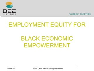 EMPLOYMENT EQUITY FOR  BLACK ECONOMIC EMPOWERMENT 