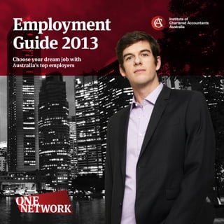 Employment
Guide 2013
Choose your dream job with
Australia’s top employers
 