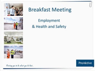 Breakfast Meeting
Employment
& Health and Safety
 