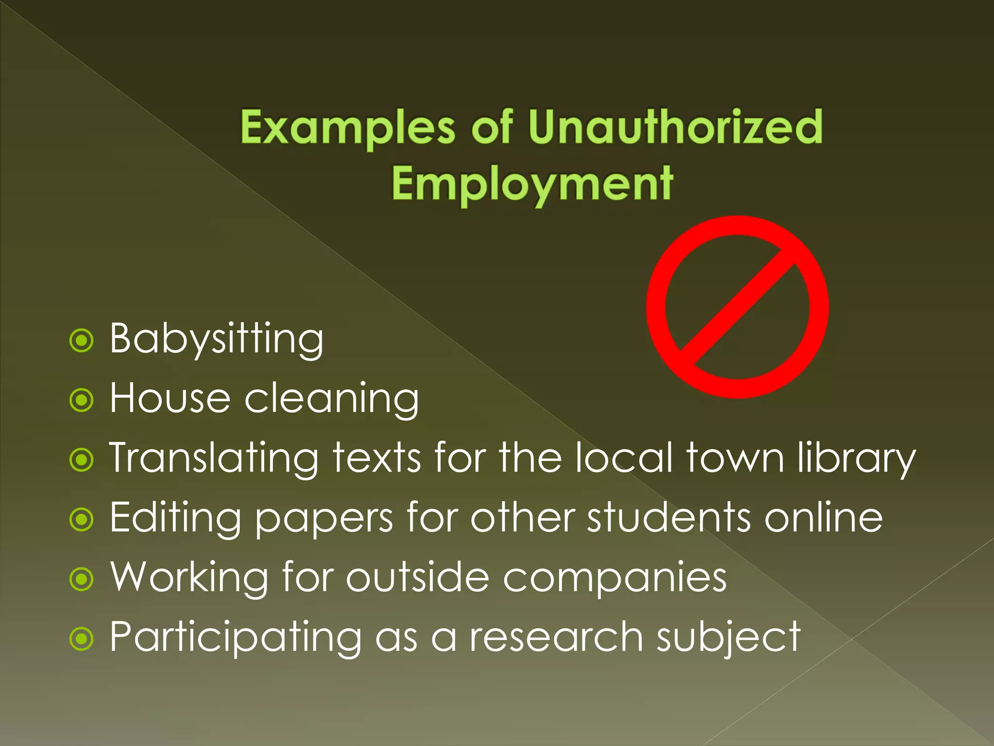  Babysitting
 House cleaning
 Translating texts for the local town library
 Editing papers for other students online
 Working for outside companies
 Participating as a research subject
 